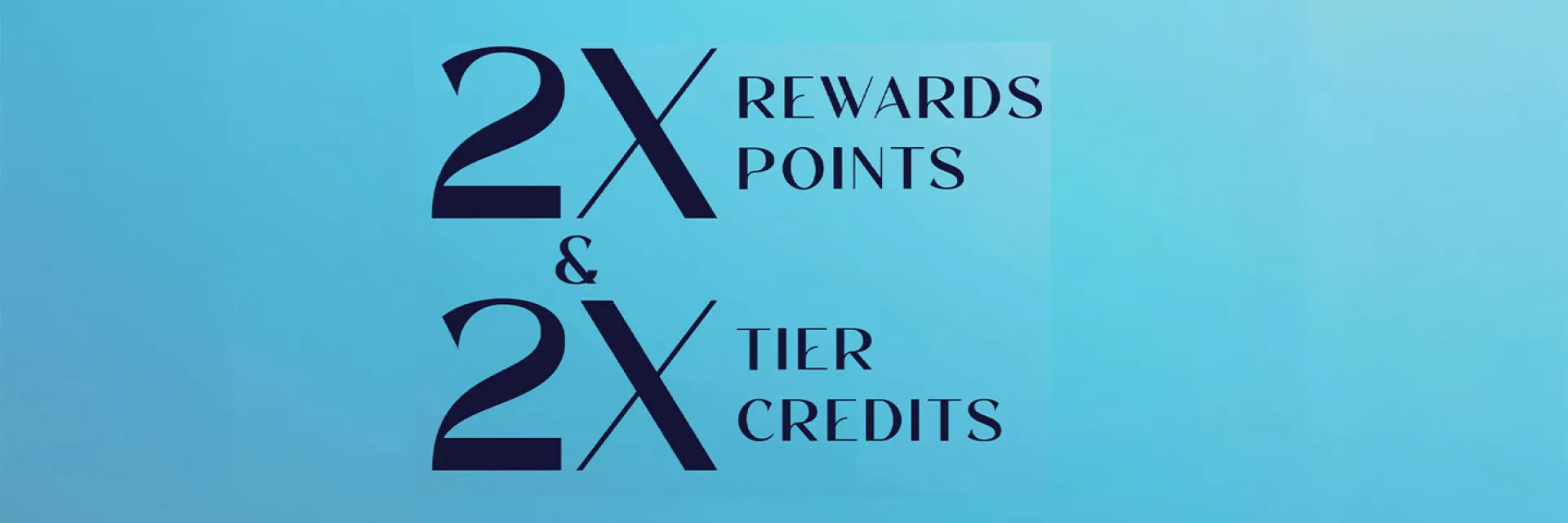 2x rewards points 2x Tier Credits